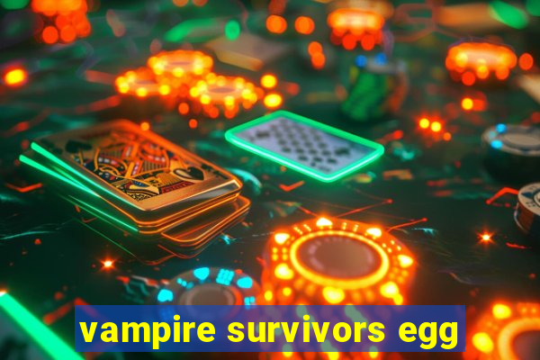 vampire survivors egg